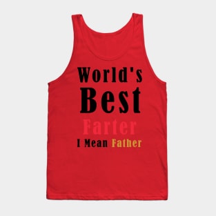 World's Best Farter, I Mean Father Funny Tank Top